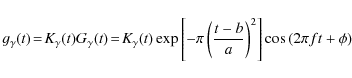 \begin{displaymath}g_\gamma(t)\!=\!K_\gamma(t) G_\gamma(t)\! =\!
K_\gamma(t)
\...
...rac{t-b}{a}\right)^2\right]
\cos\left( 2\pi ft + \phi \right)
\end{displaymath}