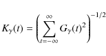 \begin{displaymath}K_\gamma(t) = \left( {\sum_{t=-\infty}^\infty G_\gamma(t)^2} \right)^{-1/2}
\end{displaymath}