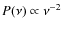 $P(\nu)\propto \nu^{-2}$