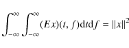 \begin{displaymath}\int_{-\infty}^{\infty} \int_{-\infty}^{\infty}
(Ex)(t,f) {\rm d}t {\rm d}f = \Vert x \Vert^2
\end{displaymath}