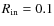 $R_{\rm in} = 0.1$
