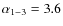 $\alpha_{1-3} = 3.6$