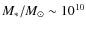 $M_*/M_{\odot}\sim10^{10}$