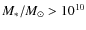 $M_*/M_\odot>10^{10}$