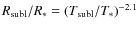 $R_{\rm subl}/R_{*}=(T_{\rm
subl}/T_{*})^{-2.1}$