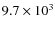 $9.7 \times 10^{3}$