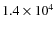 $1.4\times 10^{4}$