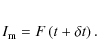 \begin{eqnarray*}I_{\rm m} = F \left(t+\delta t\right).
\end{eqnarray*}