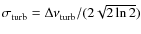 $\sigma_{\rm turb}=\Delta \nu_{\rm turb}/(2 \sqrt{2 \ln{2}})$