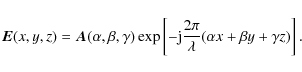 \begin{displaymath}\vec{E}(x,y,z) = \vec{A}(\alpha, \beta, \gamma)\exp\left[-{\rm j}\frac{2\pi}{\lambda} (\alpha x+\beta y + \gamma z)\right].
\end{displaymath}