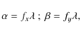 \begin{displaymath}\alpha = f_x \lambda ~;~ \beta =f_y \lambda,
\end{displaymath}