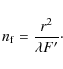 \begin{displaymath}n_{\rm f}=\frac{r^2}{\lambda F^\prime}\cdot
\end{displaymath}