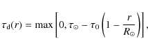 \begin{displaymath}\tau_{\rm d}(r) = {\rm max}\left[0, \tau_\odot - \tau_0\left(1-{r\over R_\odot}\right)\right],
\end{displaymath}