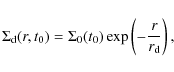 \begin{displaymath}\Sigma_{\rm d}(r,t_0) = \Sigma_0(t_0) \exp\left(-{r\over r_{\rm d}}\right),
\end{displaymath}