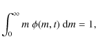 \begin{displaymath}\int_{0}^{\infty} m~\phi(m,t)~{\rm d}m = 1,
\end{displaymath}