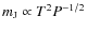 $m_{\rm J} \propto T^2 P^{-1/2}$