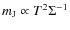 $m_{\rm J} \propto T^2 \Sigma^{-1}$