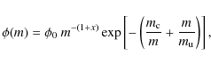 \begin{displaymath}\phi(m)=\phi_0~m^{-(1+x)}\exp\left[-\left({m_{\rm c}\over m} + {m\over m_{\rm u}} \right)\right],
\end{displaymath}