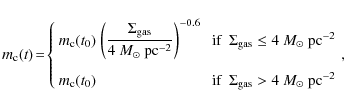 \begin{displaymath}
m_{\rm c}(t)\! = \!\left\{
\begin{array}{lll}
m_{\rm c}(t_0)...
...ma_{\rm gas} > 4~M_\odot~\mbox{pc}^{-2}
\end{array}\right. \!,
\end{displaymath}