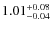 $\rm 1.01_{-0.04}^{+0.08}$