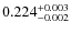 $\rm0.224_{-0.002}^{+0.003}$