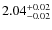 $\rm 2.04_{-0.02}^{+0.02}$