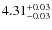 $\rm 4.31_{-0.03}^{+0.03}$
