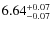 $\rm 6.64_{-0.07}^{+0.07}$