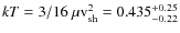$ kT= 3/16~\mu {\rm v}_{\rm sh}^2 =0.435_{-0.22}^{+0.25}$