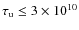 $\tau_{\rm u}\le3\times 10^{10}$