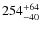 $ \rm 254_{-40}^{+64}$