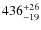 $\rm 436_{-19}^{+26}$