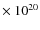 $\times~ 10^{20}$