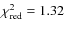 $\chi^{2}_{\rm red} = 1.32$