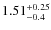 $\rm 1.51_{-0.4}^{+0.25}$