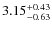 $\rm 3.15_{-0.63}^{+0.43}$