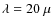 $\lambda=20~\mu$