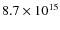 $8.7\times10^{15}$