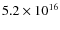 $5.2\times10^{16}$