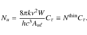 \begin{displaymath}
N_u=\frac{8\pi k \nu^2 W}{h c^3 A_{u\ell}}C_\tau\equiv N^{\rm thin}C_\tau.
\end{displaymath}