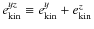 $e^{yz}_{\rm kin} \equiv e^y_{\rm kin} +
e^z_{\rm kin}$