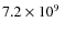 $7.2 \times 10^{9}~$