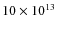 $10 \times
10^{13}$