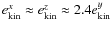 $e^x_{\rm kin}
\approx e^z_{\rm kin} \approx 2.4 e^y_{\rm kin}$