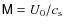 $\mathsf{M}= U_0 / c_{\rm s}$