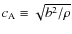 $c_{\rm A} \equiv \sqrt { b^2 / \rho}$