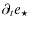 $\displaystyle \partial_{t} e_{\star}$