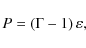 \begin{displaymath}
P = \left( \Gamma - 1 \right) \varepsilon,
\end{displaymath}