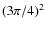$(3\pi/4)^2$