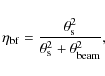 \begin{displaymath}%
\eta_{\rm bf} = \frac{\theta_{\rm s}^2}{\theta_{\rm s}^2 + \theta_{\rm beam}^2},
\end{displaymath}